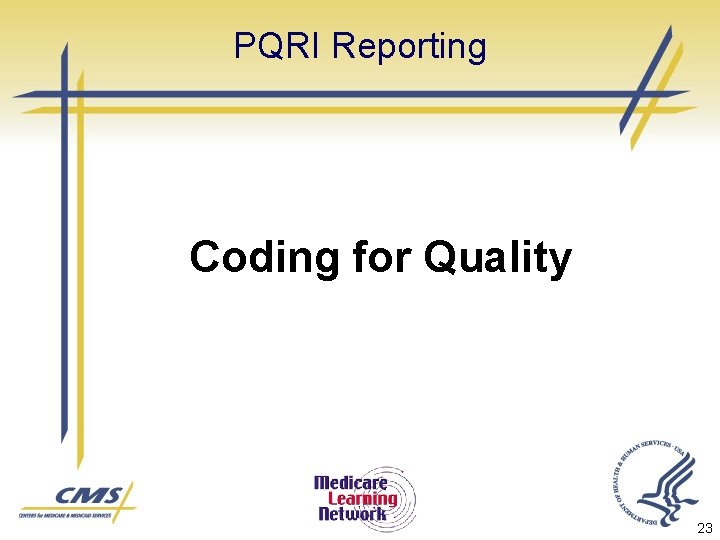 PQRI Reporting Coding for Quality 23 