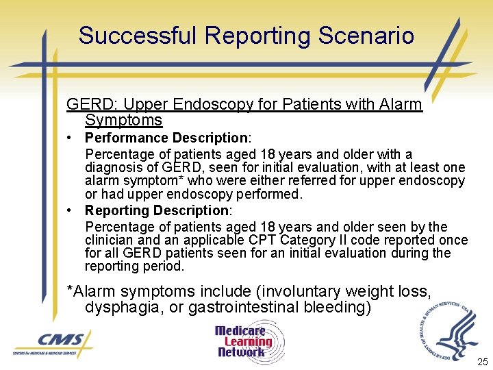 Successful Reporting Scenario GERD: Upper Endoscopy for Patients with Alarm Symptoms • Performance Description: