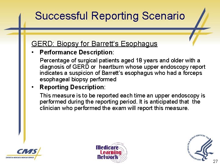 Successful Reporting Scenario GERD: Biopsy for Barrett’s Esophagus • Performance Description: Percentage of surgical