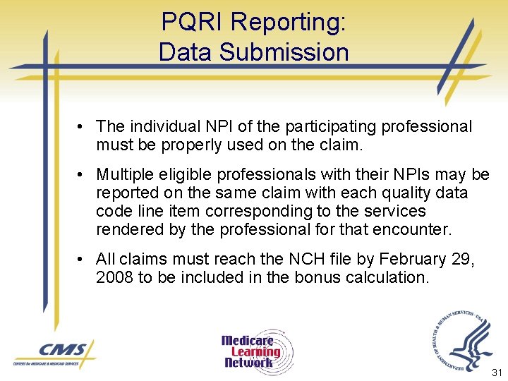 PQRI Reporting: Data Submission • The individual NPI of the participating professional must be