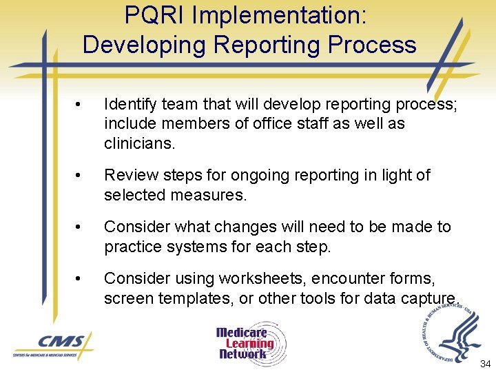 PQRI Implementation: Developing Reporting Process • Identify team that will develop reporting process; include