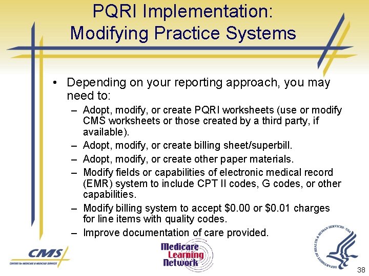 PQRI Implementation: Modifying Practice Systems • Depending on your reporting approach, you may need