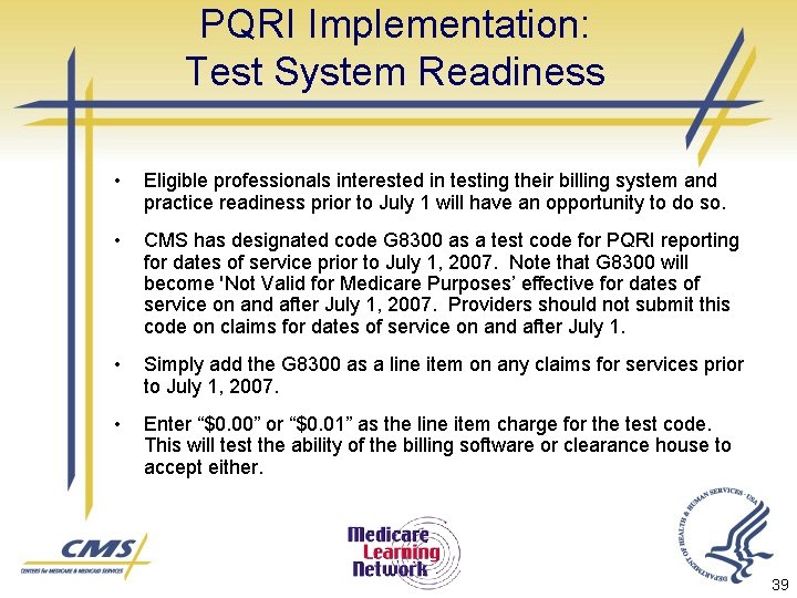 PQRI Implementation: Test System Readiness • Eligible professionals interested in testing their billing system