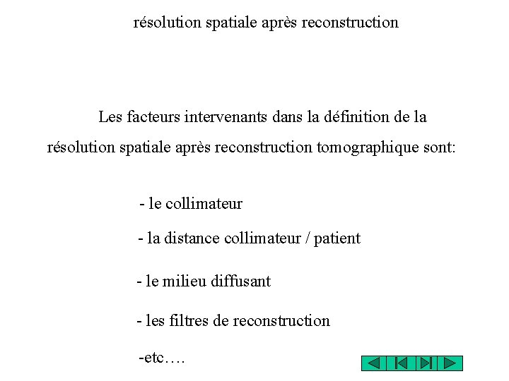 résolution spatiale après reconstruction Les facteurs intervenants dans la définition de la résolution spatiale