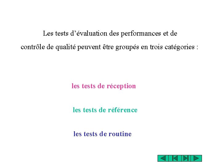 Les tests d’évaluation des performances et de contrôle de qualité peuvent être groupés en