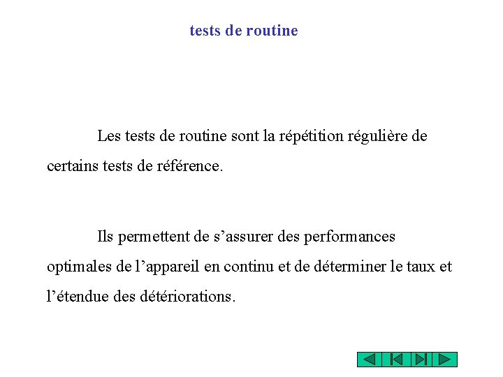 tests de routine Les tests de routine sont la répétition régulière de certains tests