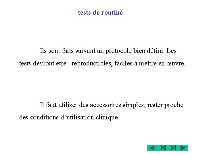 tests de routine Ils sont faits suivant un protocole bien défini. Les tests devront