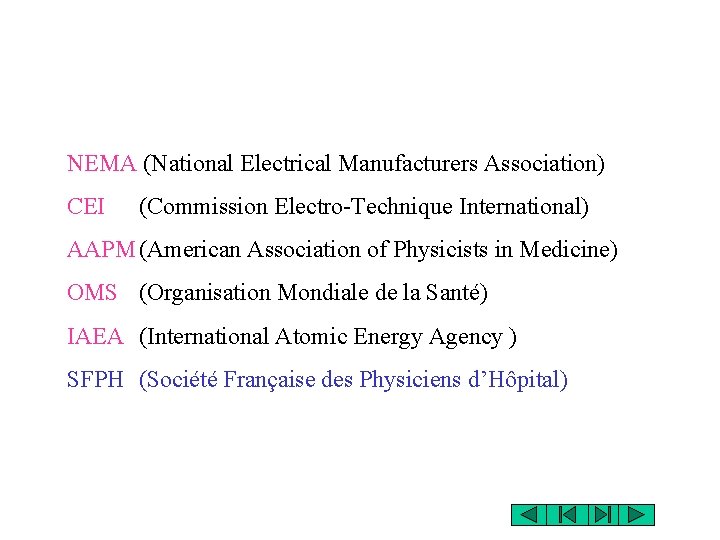 NEMA (National Electrical Manufacturers Association) CEI (Commission Electro-Technique International) AAPM (American Association of Physicists