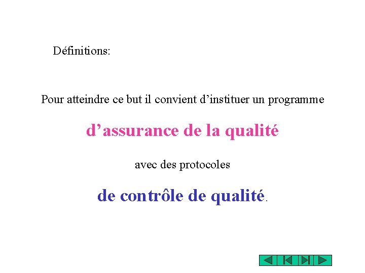 Définitions: Pour atteindre ce but il convient d’instituer un programme d’assurance de la qualité