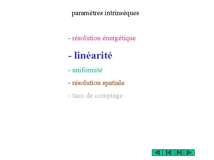 paramètres intrinsèques - résolution énergétique - linéarité - uniformité - résolution spatiale - taux