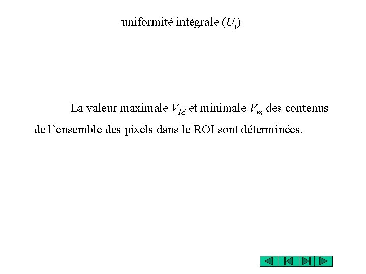 uniformité intégrale (Ui) La valeur maximale VM et minimale Vm des contenus de l’ensemble