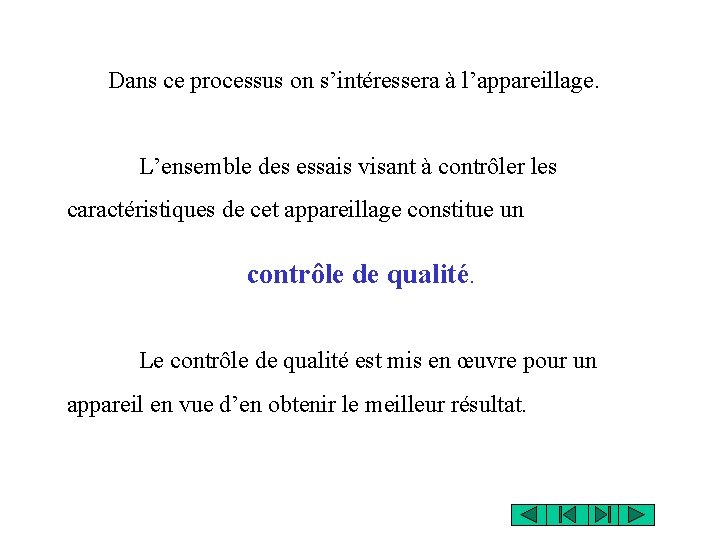 Dans ce processus on s’intéressera à l’appareillage. L’ensemble des essais visant à contrôler les