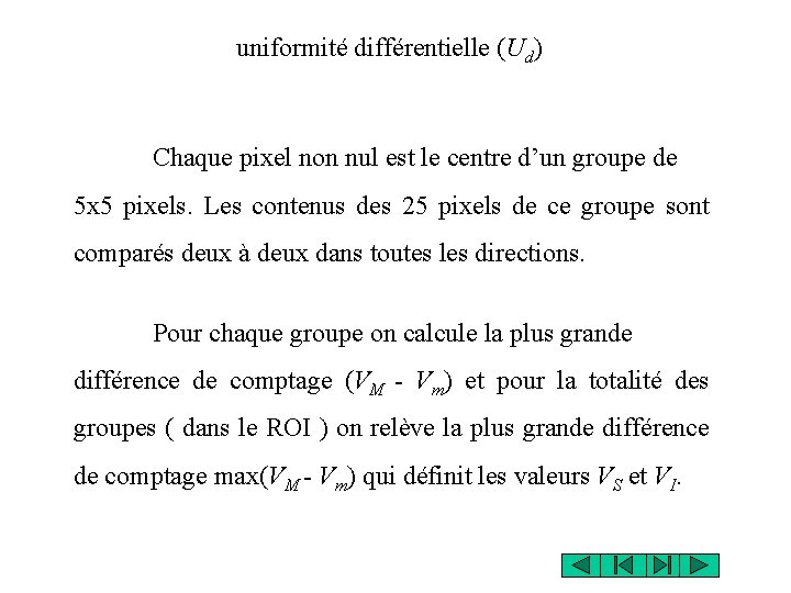 uniformité différentielle (Ud) Chaque pixel non nul est le centre d’un groupe de 5