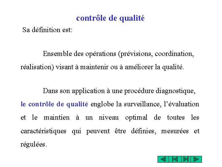 contrôle de qualité Sa définition est: Ensemble des opérations (prévisions, coordination, réalisation) visant à