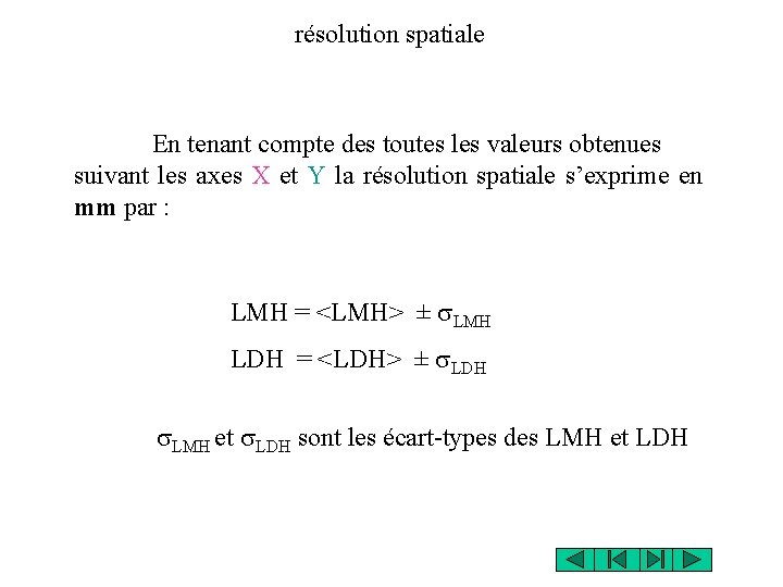 résolution spatiale En tenant compte des toutes les valeurs obtenues suivant les axes X