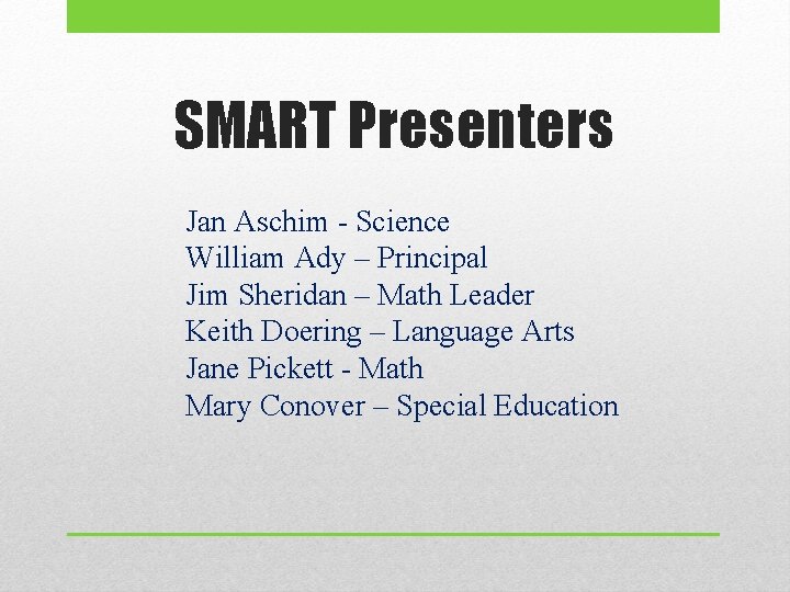 SMART Presenters Jan Aschim - Science William Ady – Principal Jim Sheridan – Math SMART Presenters Jan Aschim - Science William Ady – Principal Jim Sheridan – Math