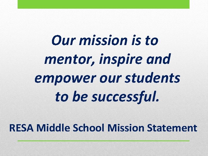Our mission is to mentor, inspire and empower our students to be successful. RESA Our mission is to mentor, inspire and empower our students to be successful. RESA