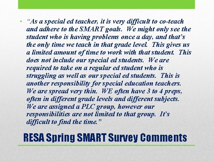 • “As a special ed teacher, it is very difficult to co-teach and • “As a special ed teacher, it is very difficult to co-teach and
