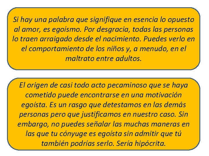 Si hay una palabra que signifique en esencia lo opuesto al amor, es egoísmo.