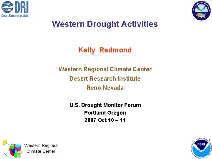 Western Drought Activities Kelly Redmond Western Regional Climate Center Desert Research Institute Reno Nevada
