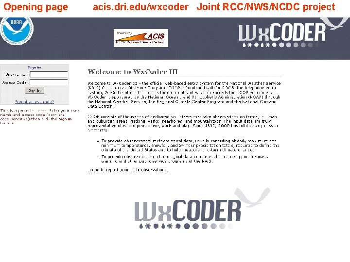 Opening page acis. dri. edu/wxcoder Joint RCC/NWS/NCDC project 