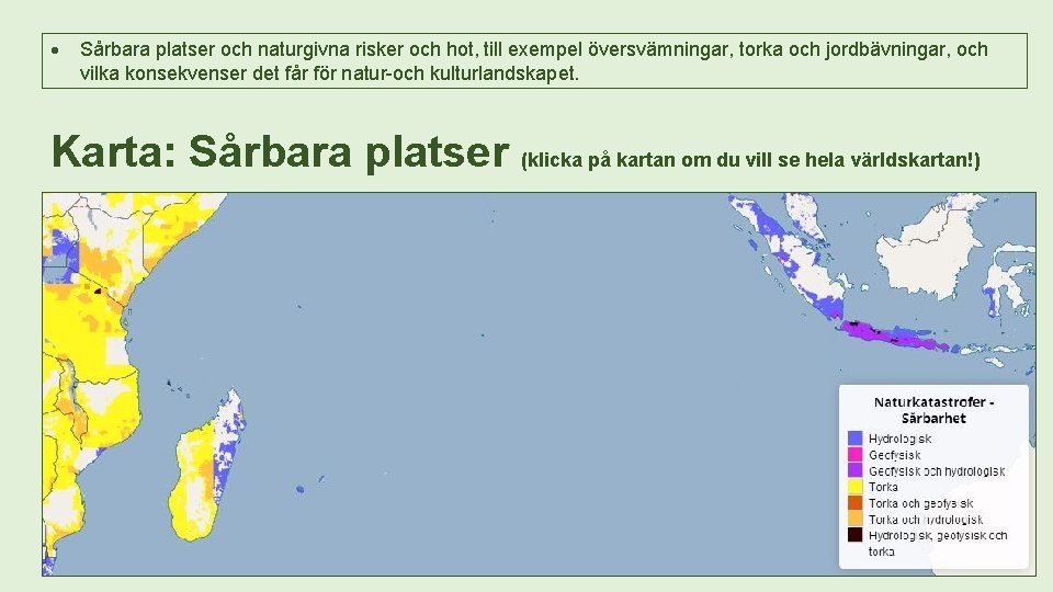  Sårbara platser och naturgivna risker och hot, till exempel översvämningar, torka och jordbävningar,