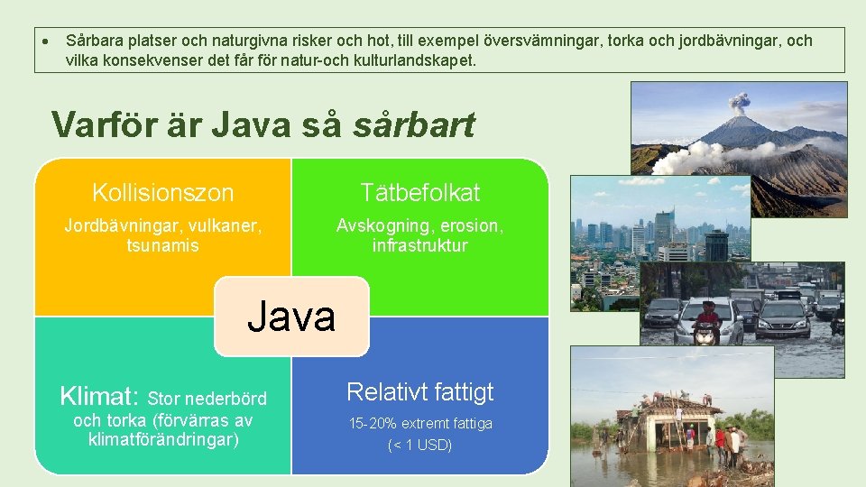  Sårbara platser och naturgivna risker och hot, till exempel översvämningar, torka och jordbävningar,