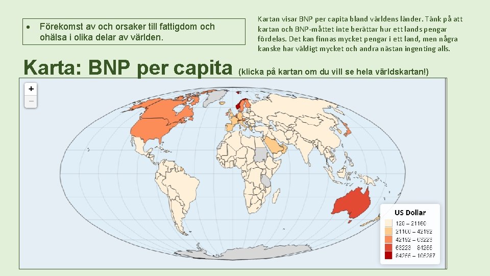  Förekomst av och orsaker till fattigdom och ohälsa i olika delar av världen.