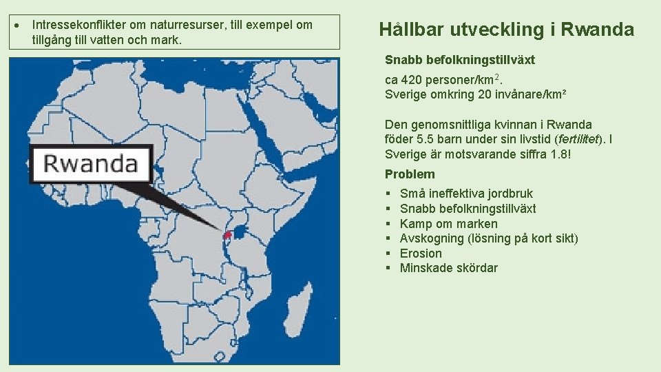  Intressekonflikter om naturresurser, till exempel om tillgång till vatten och mark. Hållbar utveckling