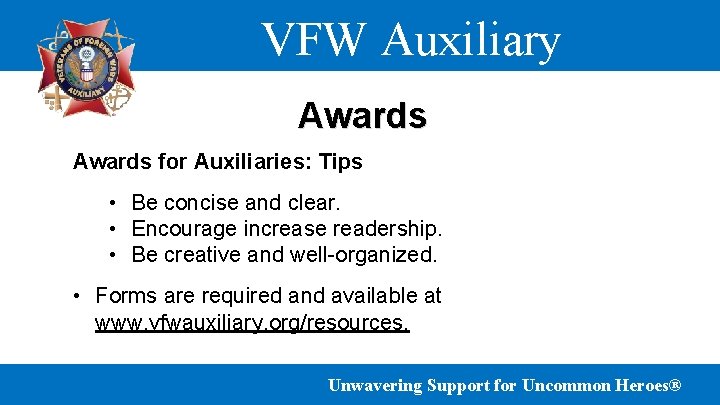 VFW Auxiliary Awards for Auxiliaries: Tips • Be concise and clear. • Encourage increase