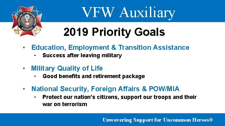 VFW Auxiliary 2019 Priority Goals • Education, Employment & Transition Assistance • Success after