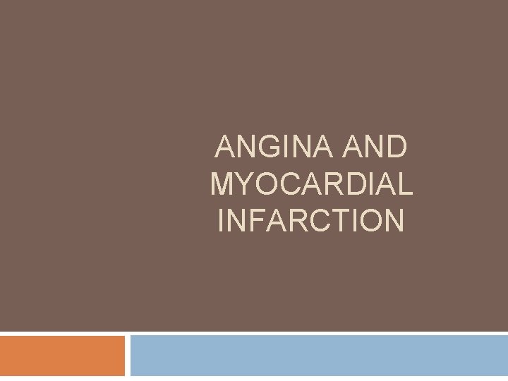 ANGINA AND MYOCARDIAL INFARCTION 