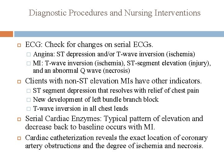 Diagnostic Procedures and Nursing Interventions ECG: Check for changes on serial ECGs. Angina: ST