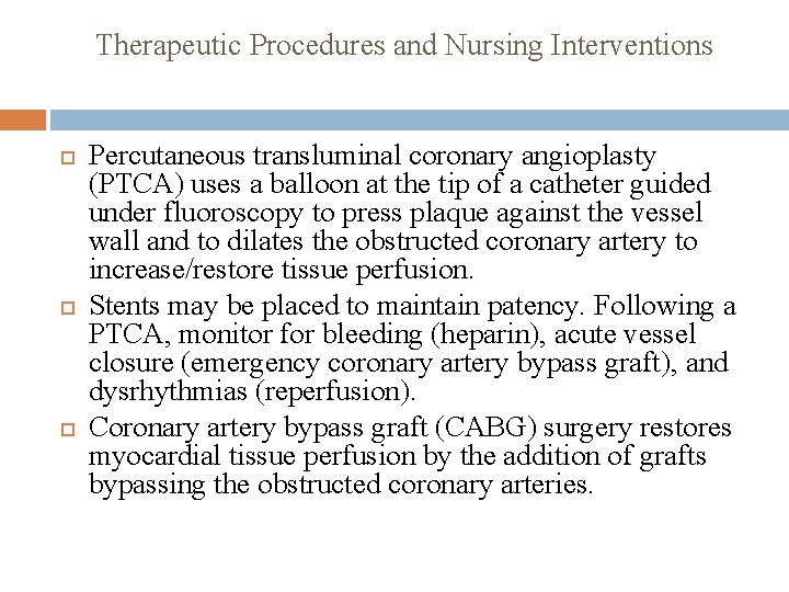 Therapeutic Procedures and Nursing Interventions Percutaneous transluminal coronary angioplasty (PTCA) uses a balloon at