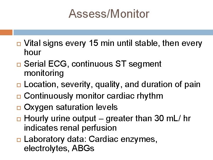 Assess/Monitor Vital signs every 15 min until stable, then every hour Serial ECG, continuous