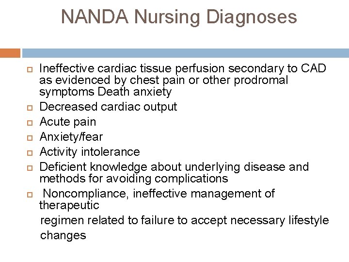 NANDA Nursing Diagnoses Ineffective cardiac tissue perfusion secondary to CAD as evidenced by chest