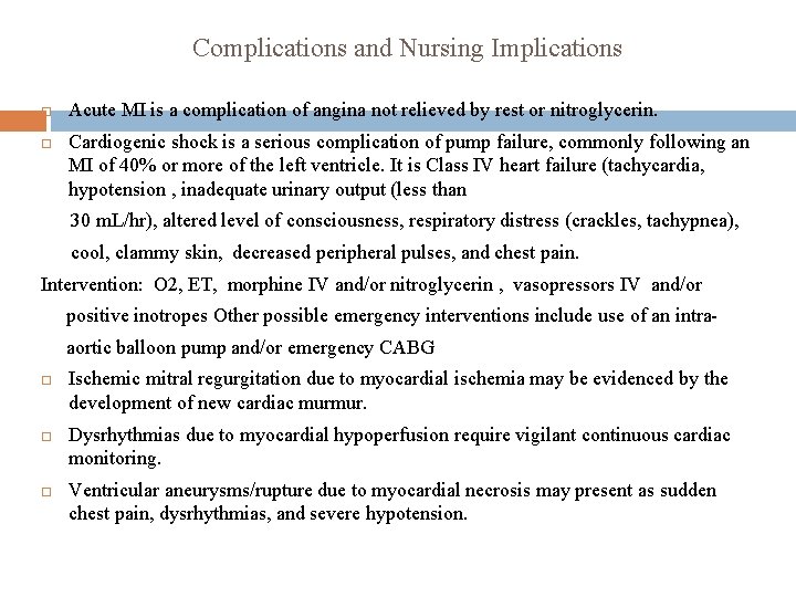 Complications and Nursing Implications Acute MI is a complication of angina not relieved by