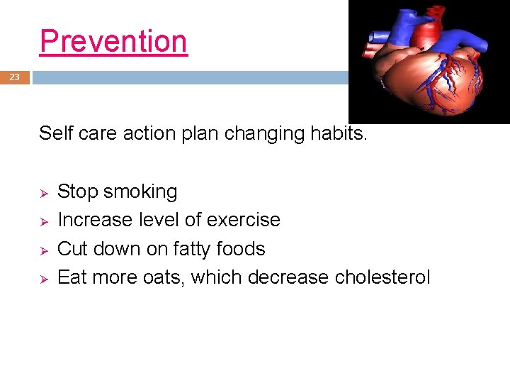 Prevention 23 Self care action plan changing habits. Ø Ø Stop smoking Increase level