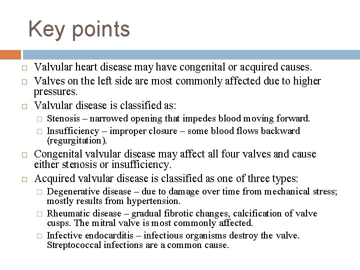 Key points Valvular heart disease may have congenital or acquired causes. Valves on the