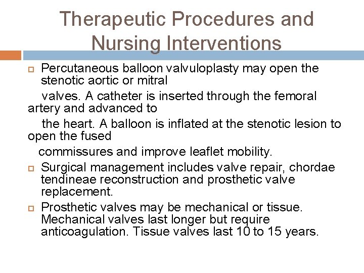 Therapeutic Procedures and Nursing Interventions Percutaneous balloon valvuloplasty may open the stenotic aortic or