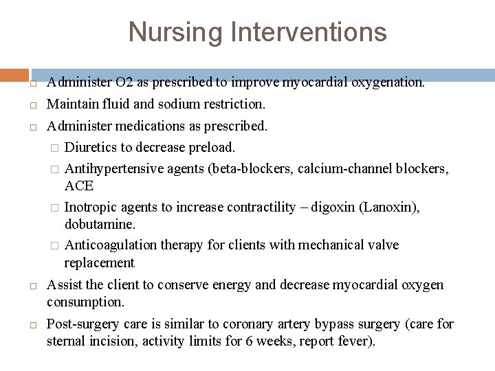 Nursing Interventions Administer O 2 as prescribed to improve myocardial oxygenation. Maintain fluid and