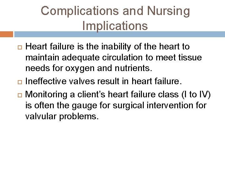 Complications and Nursing Implications Heart failure is the inability of the heart to maintain
