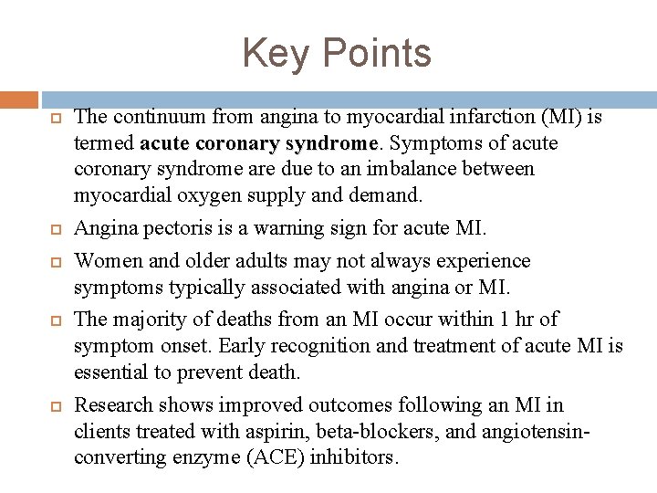 Key Points The continuum from angina to myocardial infarction (MI) is termed acute coronary