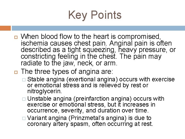 Key Points When blood flow to the heart is compromised, ischemia causes chest pain.
