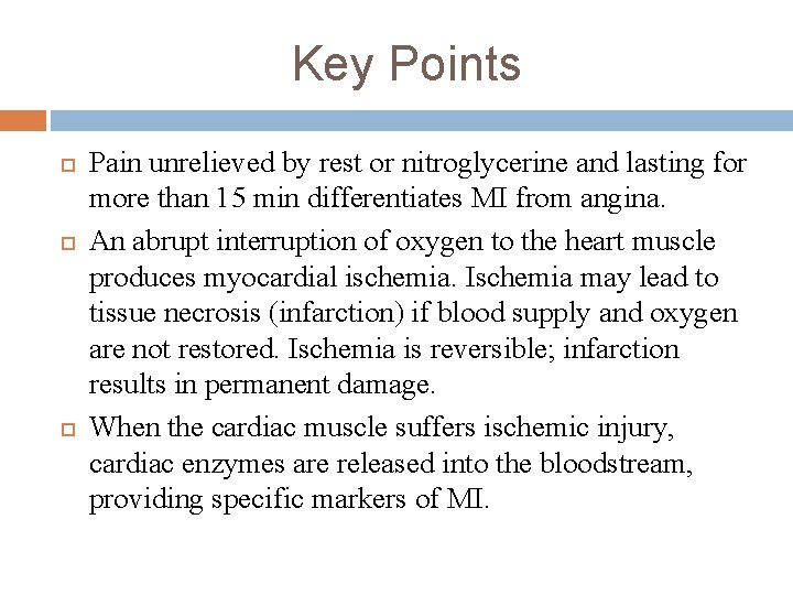 Key Points Pain unrelieved by rest or nitroglycerine and lasting for more than 15