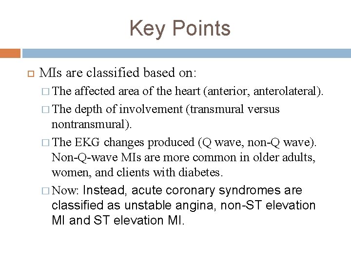 Key Points MIs are classified based on: � The affected area of the heart