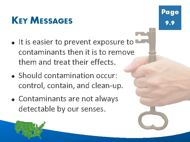 KEY MESSAGES Page 9. 9 It is easier to prevent exposure to contaminants then