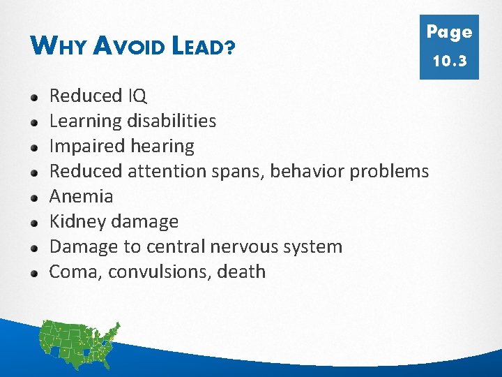 WHY AVOID LEAD? Page 10. 3 Reduced IQ Learning disabilities Impaired hearing Reduced attention