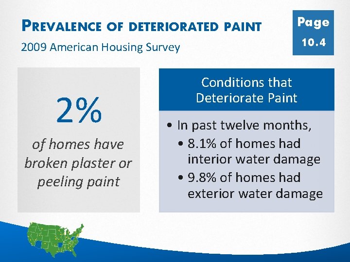 PREVALENCE OF DETERIORATED PAINT Page 2009 American Housing Survey 2% of homes have broken