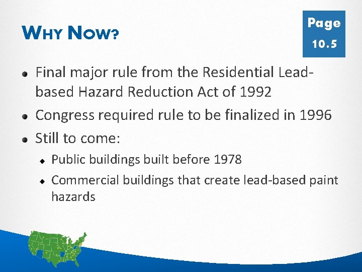 WHY NOW? Page 10. 5 Final major rule from the Residential Leadbased Hazard Reduction